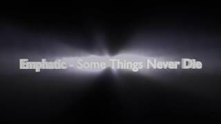 Emphatic - Some Things Never Die (Sub. Español)