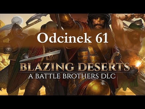 Battle Brothers: Blazing Deserts cz.61 - jesteście zieloni.