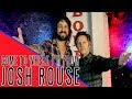 JOSH ROUSE: Come To Where I'm From Podcast Episode #57