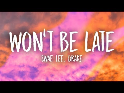 Swae Lee, Drake - Won't Be Late (Lyrics)