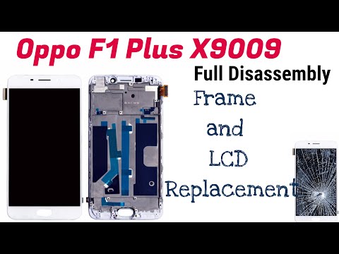 Oppo F1 plus X9009 Full  disassembly | LCD + Frame Replacement