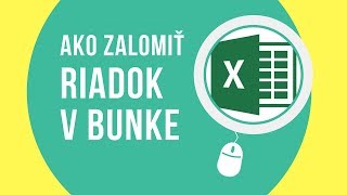 Ako zalomiť riadok v bunke v Exceli