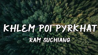 Khlem Poi Pyrkhat - Khasi new Lyrics Video (Ram Su