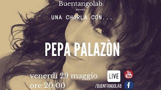 Una charla con Pepa Palazon