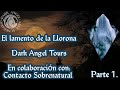 El lamento de la Llorona - Colaboración con Contacto sobrenatural -  parte 1 - Dark Angel Tours