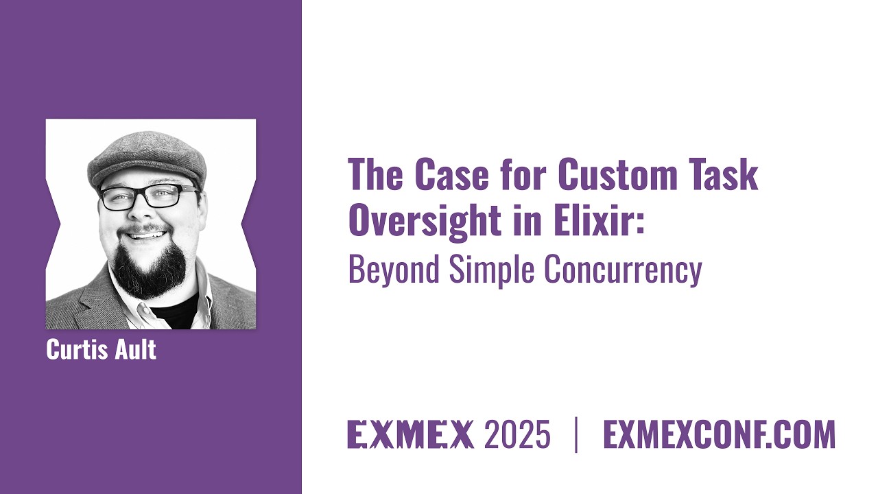The Case for Custom Task Oversight in Elixir: Beyond Simple Concurrency by Curtis Ault