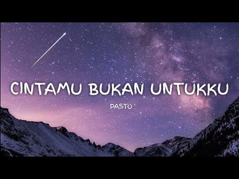 CINTAMU BUKAN UNTUKKU - PASTO (LYRICS)