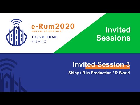 e-Rum2020 Invited Session 3 - Shiny / R in Production / R World (plus Q&A Sessions)