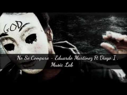 No Se Compare - Eduardo Martinez Ft Diego I.  Music Lab