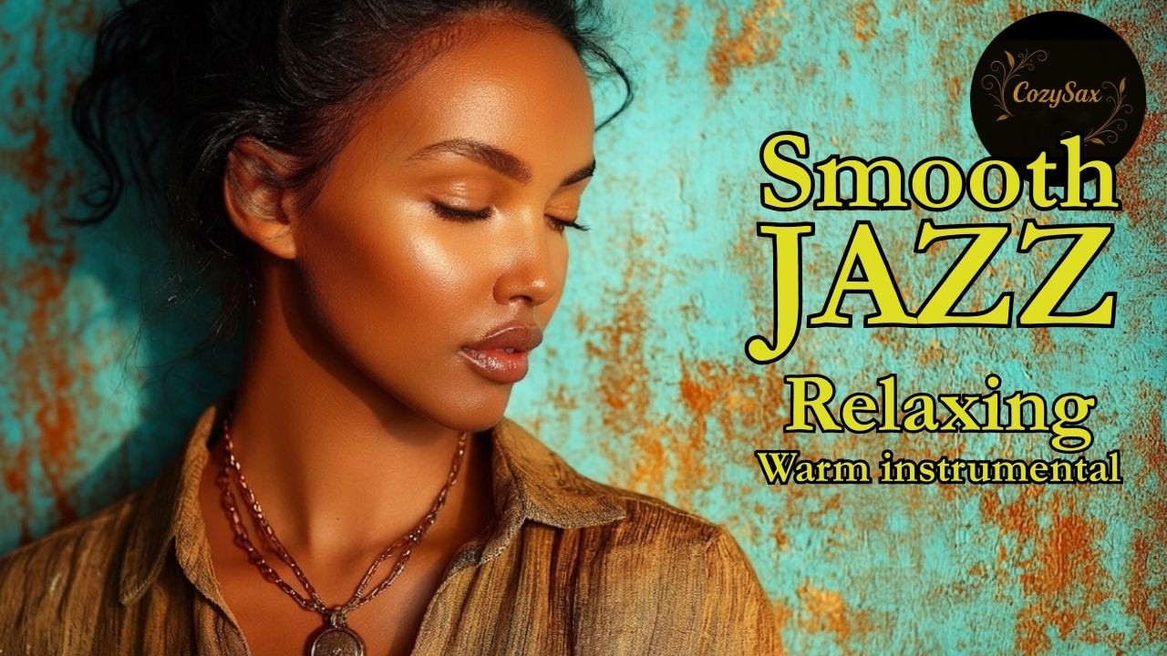 Smooth Jazz & Relaxing InstrumentalsーA Time to Unwind Within