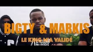 Le King M'a Validé - Bigty feat. Markis (CLIP OFFICIEL)