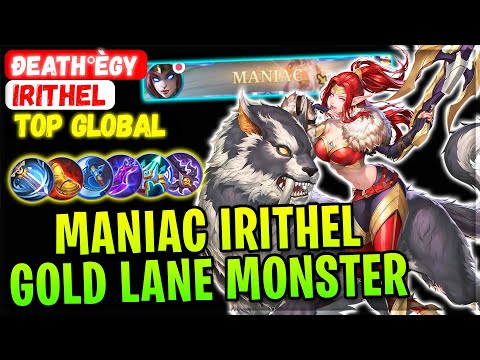 MANIAC Irithel Gold Lane Monster [ Top Global Irithel ] Đeath°Ègy - Mobile Legends Gameplay Build