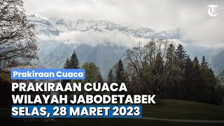 Prakiraan Cuaca Wilayah Jabodetabek Selasa, 28 Maret 2023