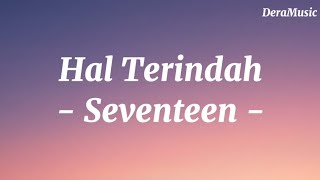 Download lagu Hal Terindah - Seventeen (Lirik lagu) mp3 Download lagu Hal Terindah - Seventeen (Lirik lagu) mp3