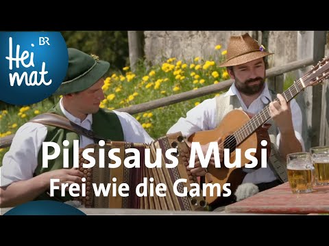 Pilsisaus Musi: Frei wie die Gams | BR Heimat - Zsammg'spuit am Schliersee | Volksmusik