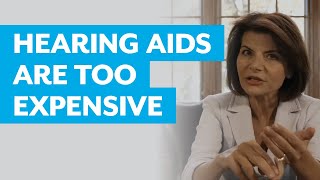 Hearing Aids Are Too Expensive