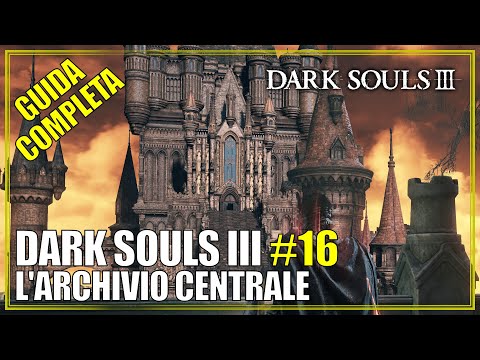 L'Archivio Centrale Dark Souls 3 Guida Completa 16