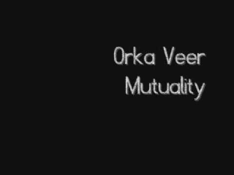 Orka Veer- Mutuality