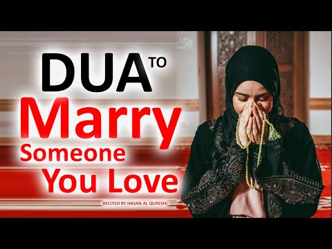 If You Want to Marry Someone You Love, Listen This Dua Daily!!