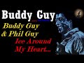 Buddy Guy & Phil Guy - Ice Around My Heart [Live] (Kostas A~171)