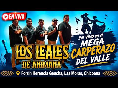 LOS LEALES DE ANIMANA - EN VIVO 11-07-2026 EN MEGA CARPERAZO DEL VALLE - Las Moras, Chicoana - Salta