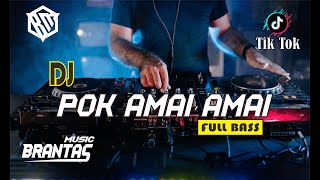 Download lagu DJ POK AMAI AMAI FULLBASS | BRANTAS MUSIC mp3