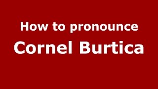 How to pronounce Cornel Burtică