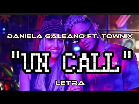 Daniela Galeano ✖️ Townix - "Un Call" - (Letra)