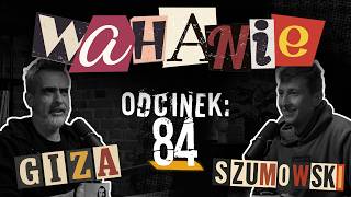 Wahanie podcast Szumowskiego i Gizy odc. 84