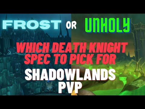 FROST OR UNHOLY? Which Death Knight spec to pick for Shadowlands PvP 9.0.2