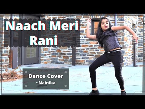 Naach Meri Rani |  Guru Randhawa | Dance Cover | Nainika