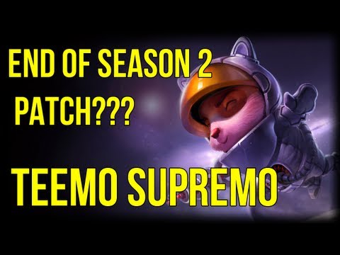 End of Season 2 Patch - Teemo Supremo