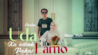 Download lagu Melisa Putri ft Carlos - UDA KA ADIAK PAKAI LAMO  |    Video mp3