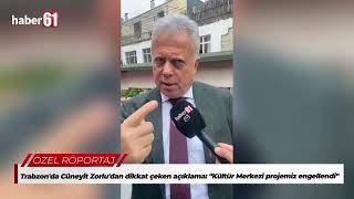 Trabzon'da Cüneyit Zorlu'dan dikkat çeken açıklama: "Kültür Merkezi pr