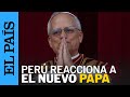ROBERT FRANCIS PREVOST Perú Reacciona Al Nuevo Papa León XIV EL PAÍS