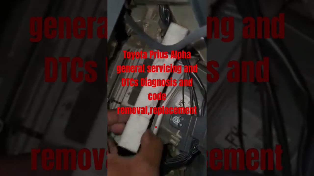 Toyota Prius Alpha general servicing and DTCs diagnostic and code removal,replacement #CDFA#