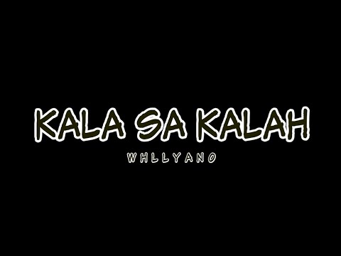 Whllyano - Kala Sa Kalah [Lyric Video]