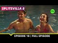 How the mighty have fallen | MTV Splitsvilla 8 | Episode 18