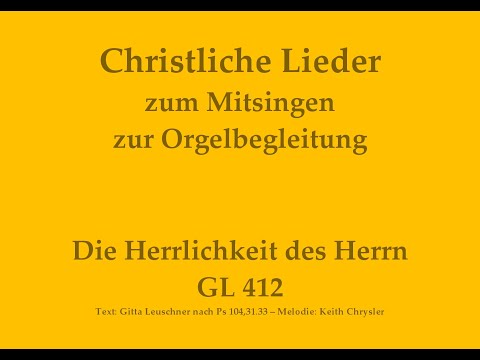 Die Herrlichkeit des Herrn GL 412 Christliches Lied zum Mitsingen mit Orgelbegleitung