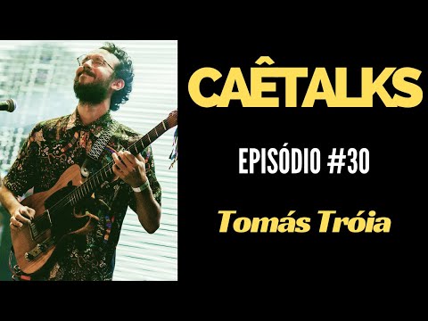 CaêTalks #30 - Tomás Tróia