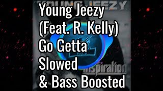 Young Jeezy - Go Getta (Feat. R. Kelly) | Slowed &amp; Bass Boosted