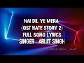 HAI DIL YE MERA OST HATE STORY 2 FULL SONG LYRICS ARIJIT SINGH