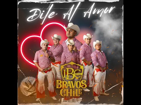 Dile Al Amor - Los Bravos De Chile (Video-Oficial)