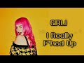 GIRLI - I Really F*ked It Up  [Lyrics on screen]
