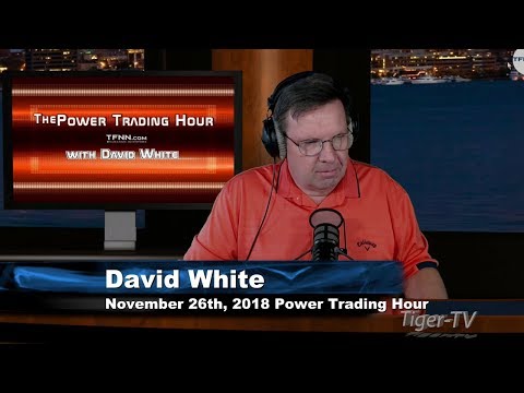 November 26th Power Trading Hour with David White on TFNN - 2018