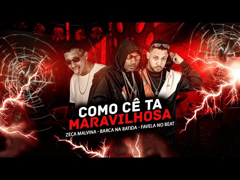BARCA NA BATIDA E ZECA MALVINA - COMO CÊ TA MARAVILHOSA - REMIX BREGA FUNK