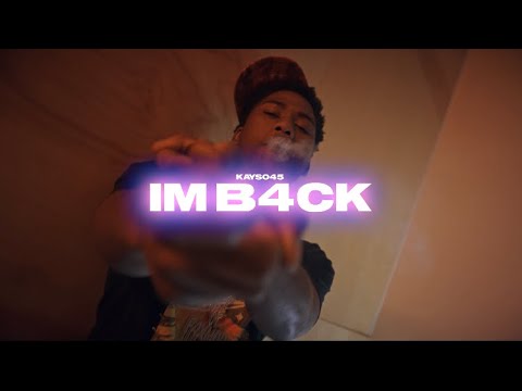 Kayso4500- IM B4CK (Official Music Video)