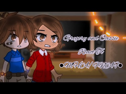 Gregory and Cassie React To •MHA/FNAF• || 🐻🔦Security Breach🔦🐻 || MHA/BNHA || FNAF