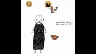 Druglife --  East River Pipe