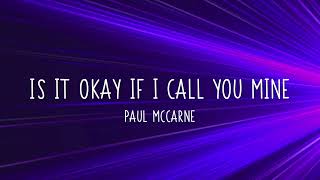 IS IT OKAY IF I CALL YOU MINE | PAUL MCCRANE